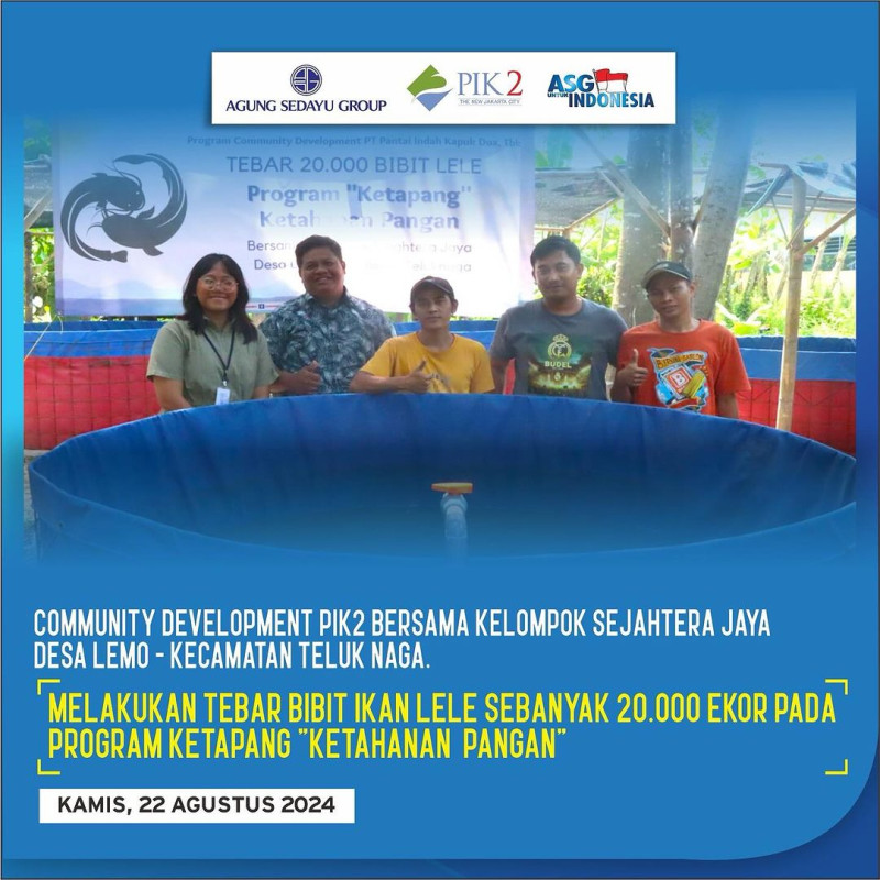 Community Development PIK2 Bersama Kelompok Sejahtera Jaya Desa Lemo, Teluk Naga, Melakukan Tebar Bibit Ikan Sebanyak 20.000 Ekor Pada Program Ketapang "Ketahanan Pangan"