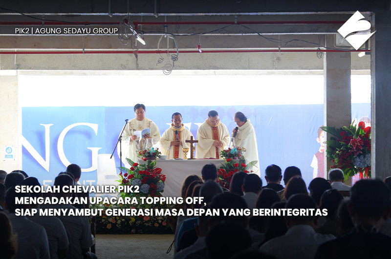 Sekolah Chevalier PIK2 Mengadakan Upacara Topping Off, Siap Menyambut Generasi Masa Depan yang Berintegritas